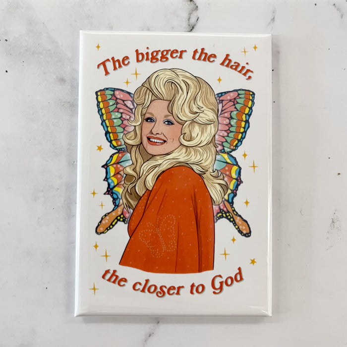 Magnet - Dolly The Bigger the Hair, The Closer to God - Lyla's: Clothing & Gifts - Online and Rockwall Texas Boutique